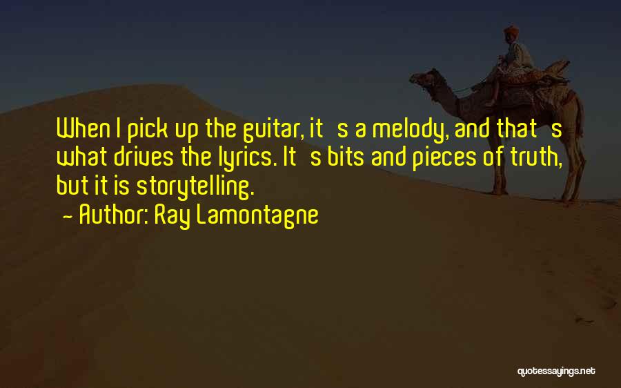 Bits And Pieces Quotes By Ray Lamontagne
