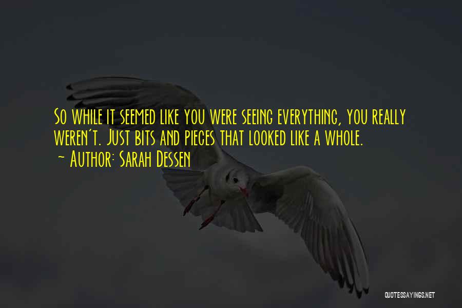 Bits And Pieces Quotes By Sarah Dessen