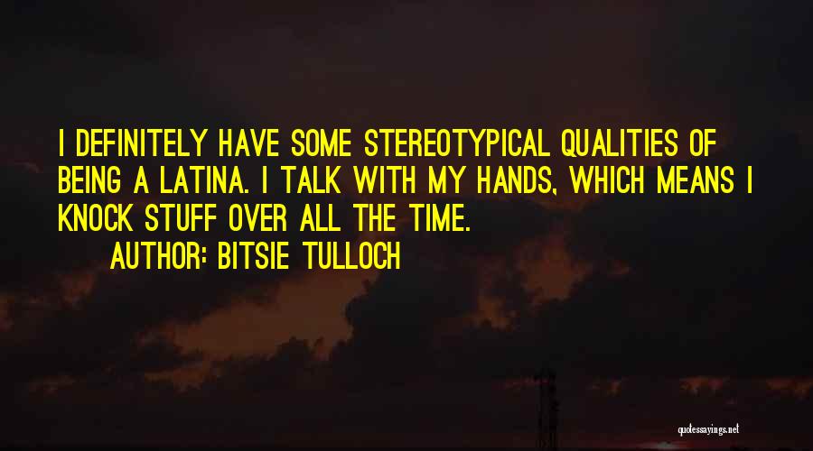 Bitsie Tulloch Quotes 1329277