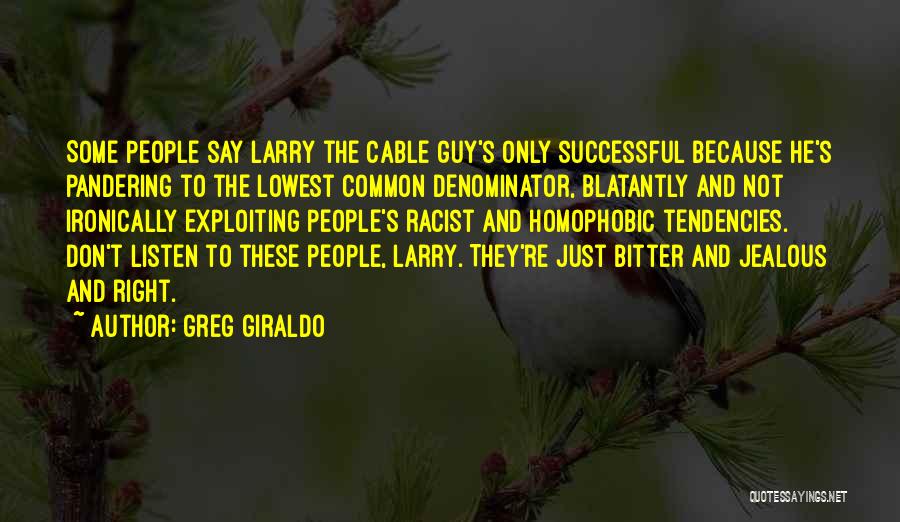 Bitter And Jealous Quotes By Greg Giraldo