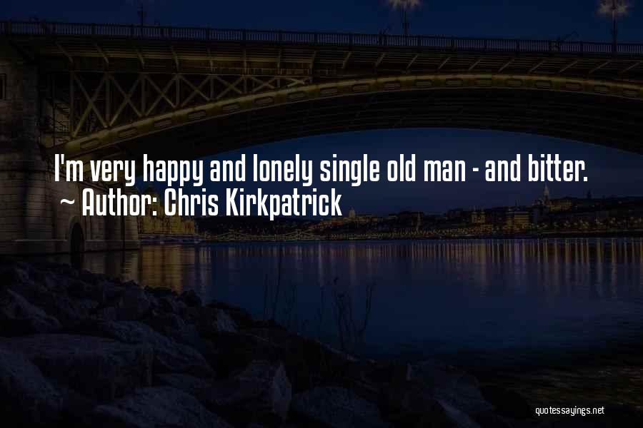 Bitter And Lonely Quotes By Chris Kirkpatrick