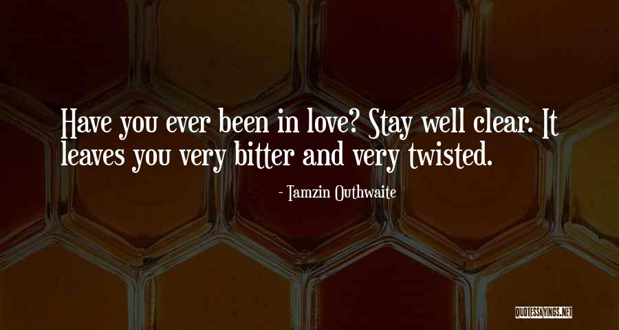 Bitter And Twisted Quotes By Tamzin Outhwaite Bitter And Twisted Quotes By Tamzin Outhwaite