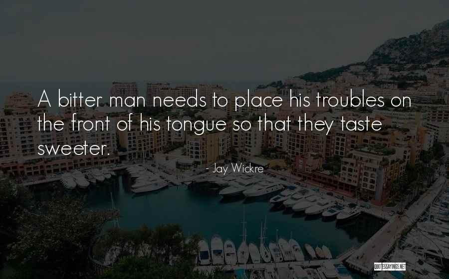 Bitter Bitter Bitter Quotes By Jay Wickre Bitter Bitter Bitter Quotes By Jay Wickre