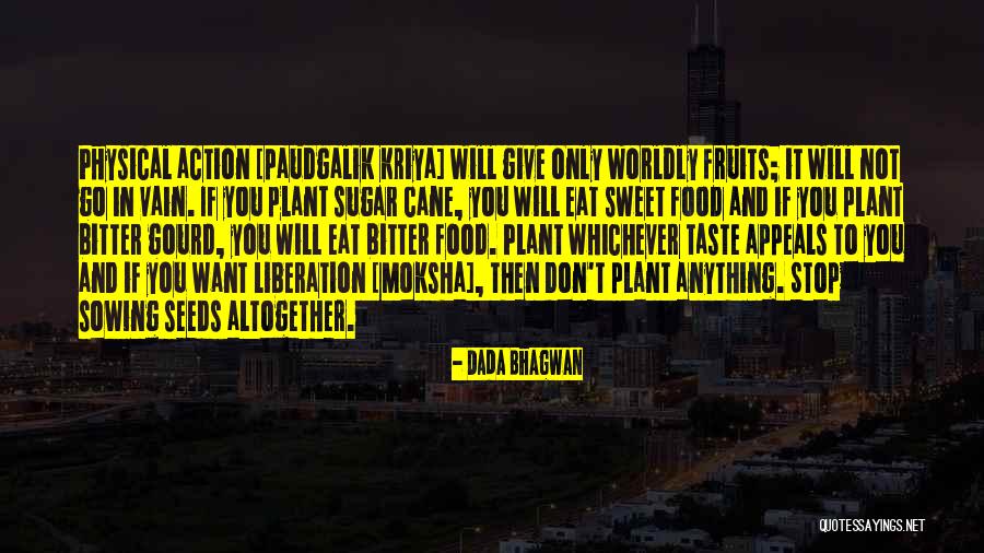 Bitter Bitter Gourd Quotes By Dada Bhagwan Bitter Bitter Gourd Quotes By Dada Bhagwan