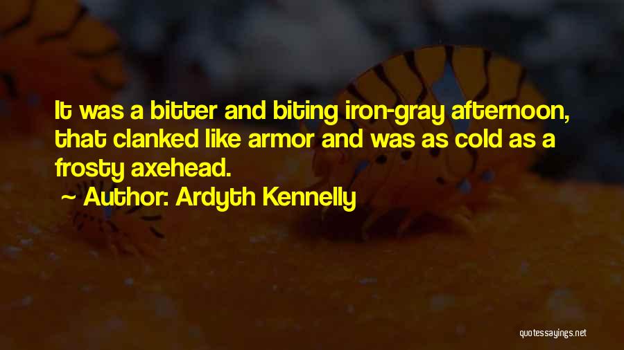 Bitter Cold Quotes By Ardyth Kennelly