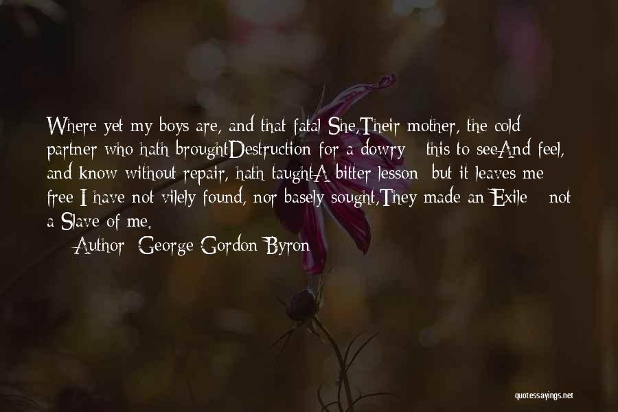 Bitter Cold Quotes By George Gordon Byron