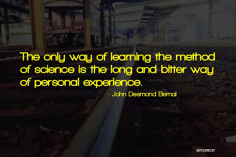 Bitter Experience Quotes By John Desmond Bernal Bitter Experience Quotes By John Desmond Bernal