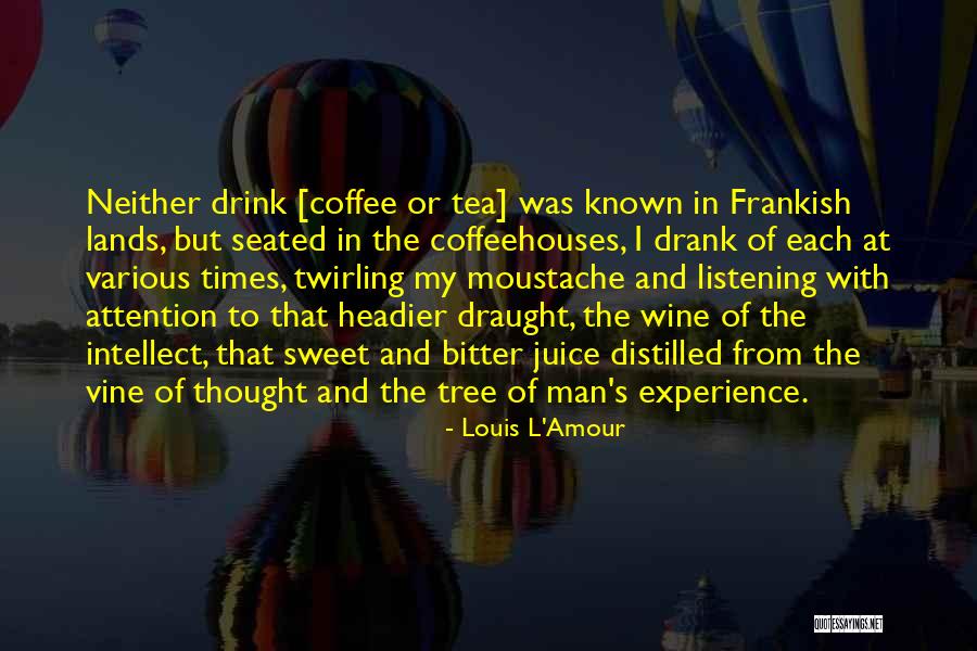Bitter Experience Quotes By Louis L'Amour Bitter Experience Quotes By Louis L'Amour