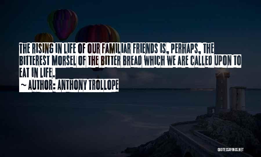 Bitter Friends Quotes By Anthony Trollope