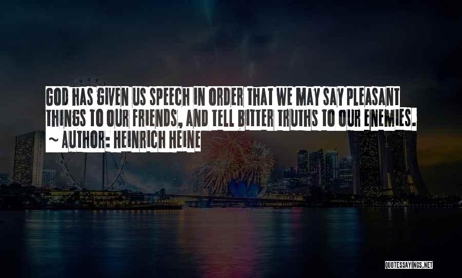 Bitter Friends Quotes By Heinrich Heine