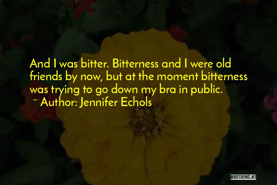 Bitter Friends Quotes By Jennifer Echols