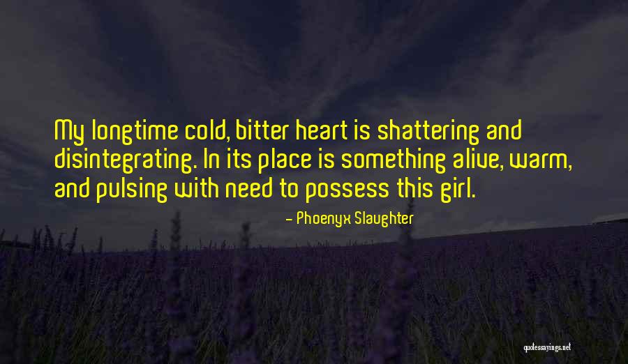 Bitter Girl Quotes By Phoenyx Slaughter Bitter Girl Quotes By Phoenyx Slaughter