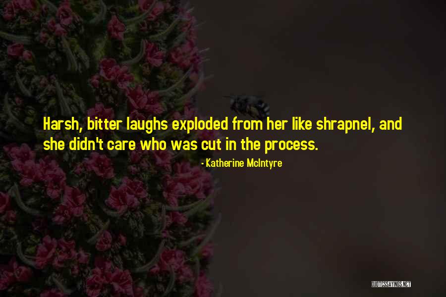 Bitter Laughs Quotes By Katherine McIntyre Bitter Laughs Quotes By Katherine McIntyre
