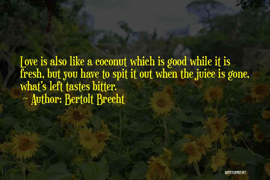 Bitter Love Quotes By Bertolt Brecht