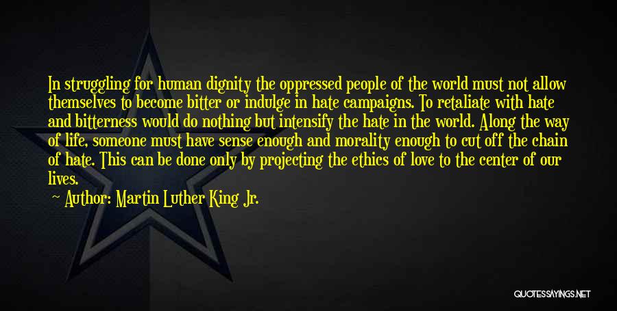 Bitter Love Quotes By Martin Luther King Jr.