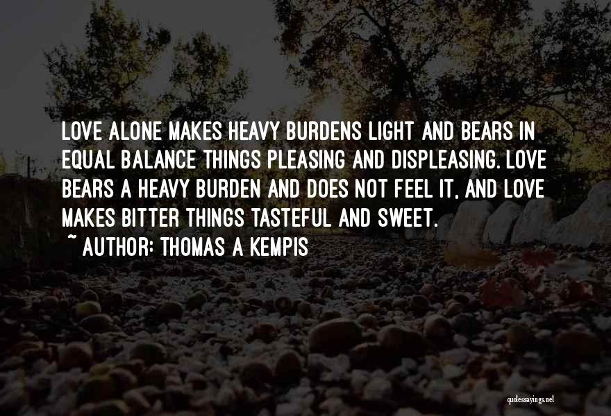 Bitter Love Quotes By Thomas A Kempis