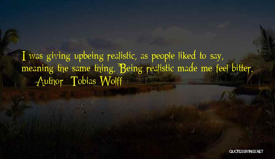 Bitter People Quotes By Tobias Wolff