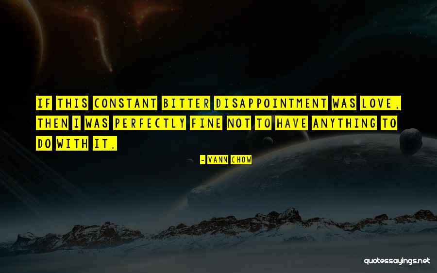 Bitter Quotes Quotes By Vann Chow Bitter Quotes Quotes By Vann Chow