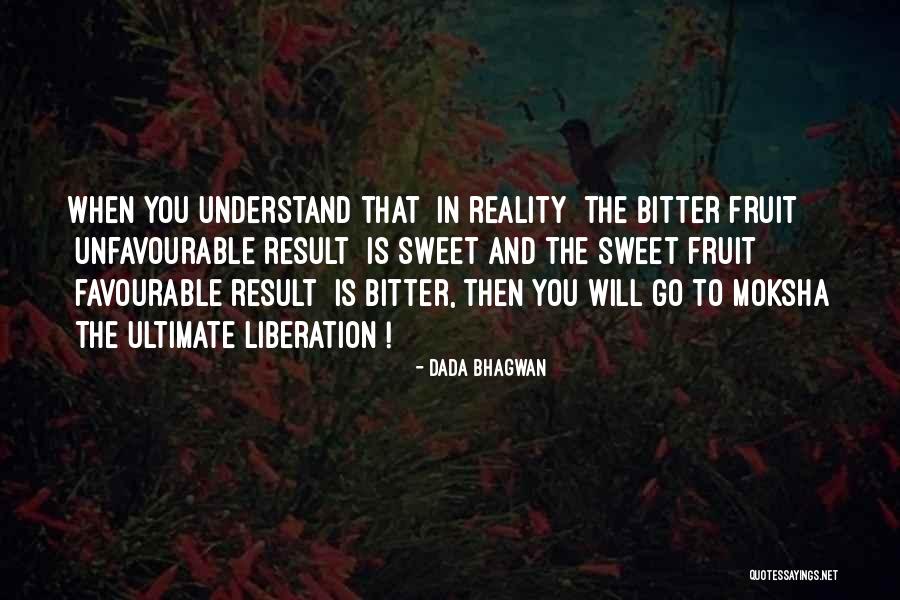 Bitter Reality Quotes By Dada Bhagwan Bitter Reality Quotes By Dada Bhagwan