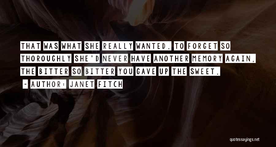 Bitter Sweet Memory Quotes By Janet Fitch