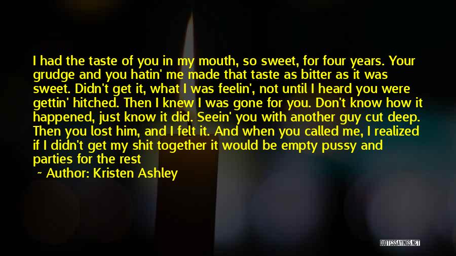 Bitter Taste In My Mouth Quotes By Kristen Ashley
