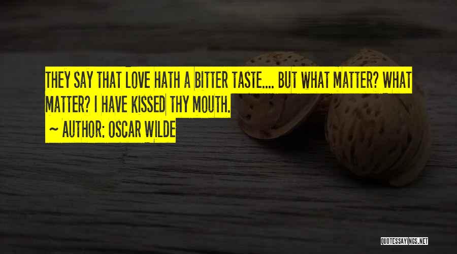 Bitter Taste In My Mouth Quotes By Oscar Wilde