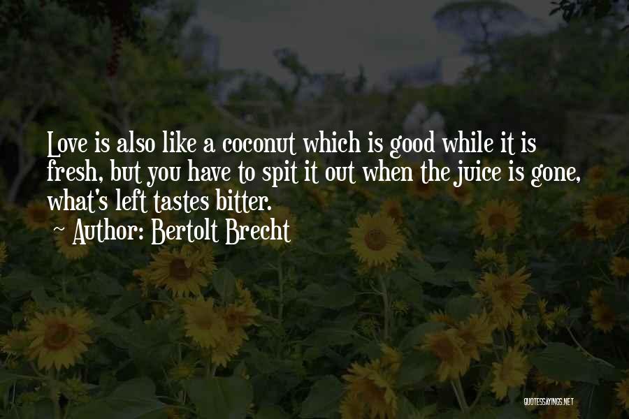 Bitter Taste Quotes By Bertolt Brecht