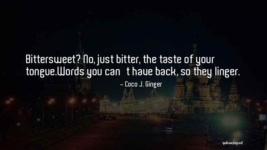 Bitter Taste Quotes By Coco J. Ginger