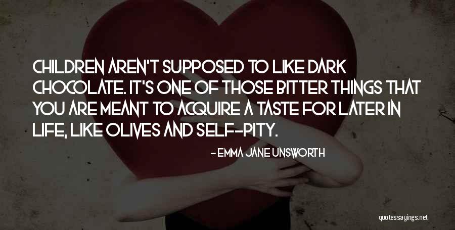 Bitter Taste Quotes By Emma Jane Unsworth