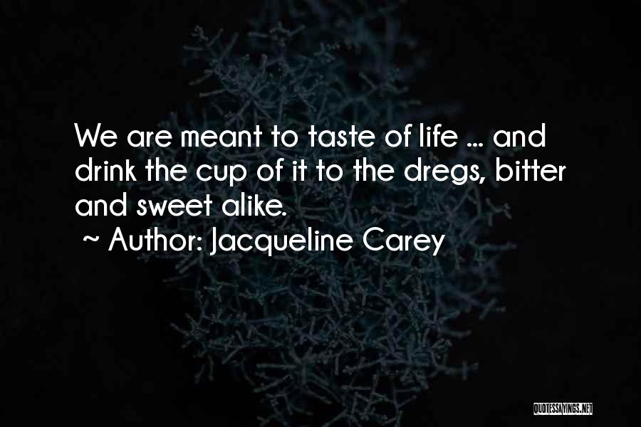 Bitter Taste Quotes By Jacqueline Carey