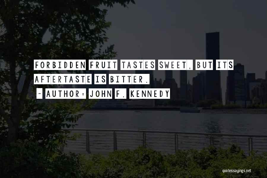 Bitter Taste Quotes By John F. Kennedy