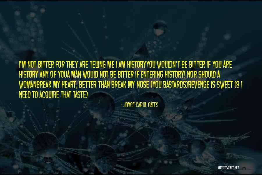 Bitter Taste Quotes By Joyce Carol Oates