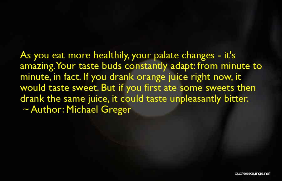Bitter Taste Quotes By Michael Greger