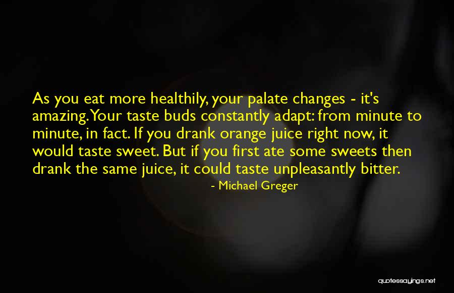 Bitter Taste Quotes By Michael Greger