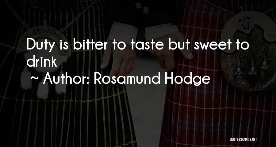 Bitter Taste Quotes By Rosamund Hodge