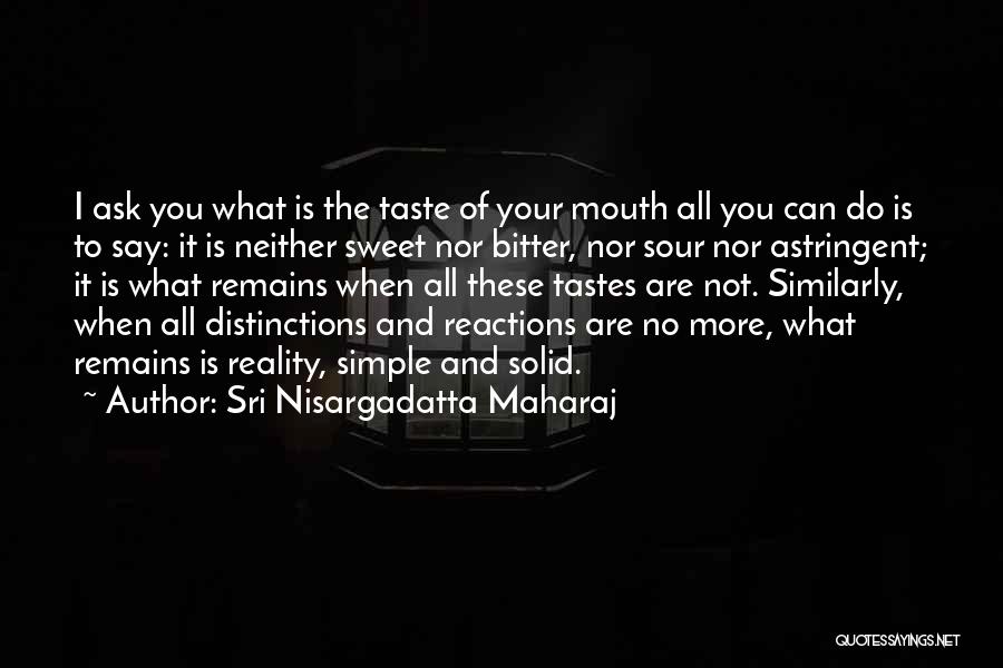 Bitter Taste Quotes By Sri Nisargadatta Maharaj