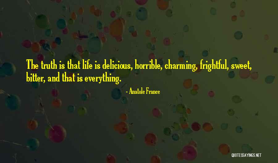 Bitter Truth Life Quotes By Anatole France Bitter Truth Life Quotes By Anatole France