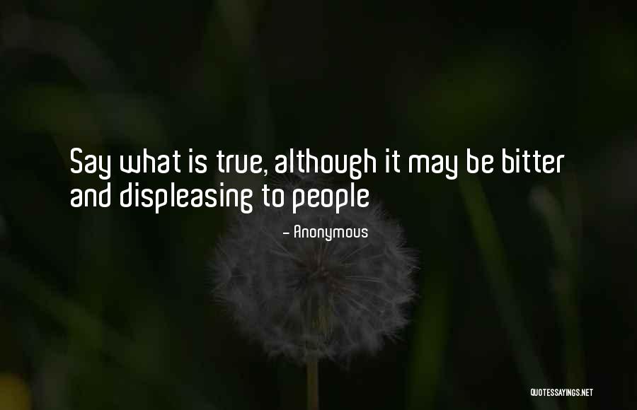 Bitter Truth Life Quotes By Anonymous Bitter Truth Life Quotes By Anonymous