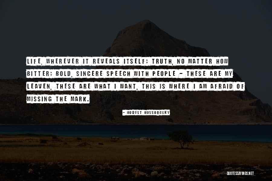 Bitter Truth Life Quotes By Modest Mussorgsky Bitter Truth Life Quotes By Modest Mussorgsky