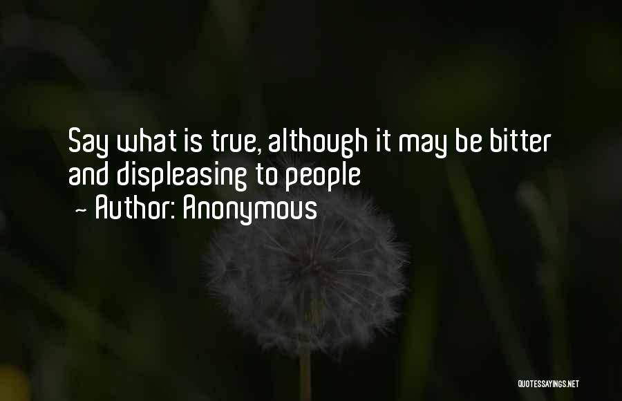 Bitter Truth Of Life Quotes By Anonymous