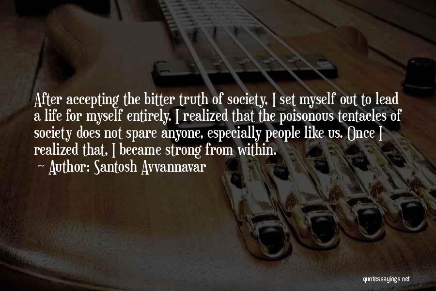 Bitter Truth Of Life Quotes By Santosh Avvannavar
