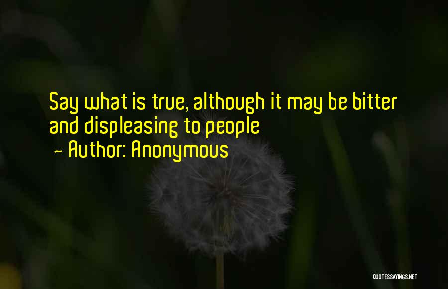 Bitter Truth Quotes By Anonymous