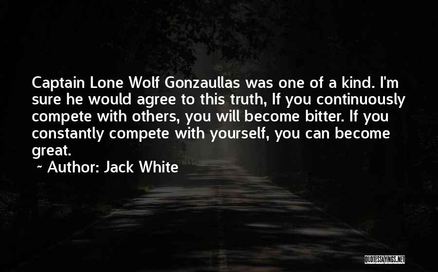 Bitter Truth Quotes By Jack White