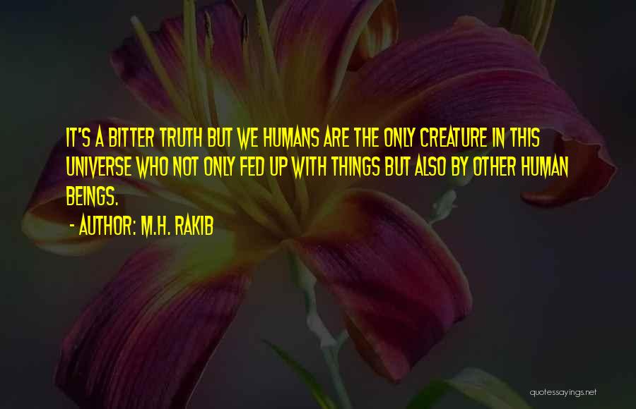 Bitter Truth Quotes By M.H. Rakib