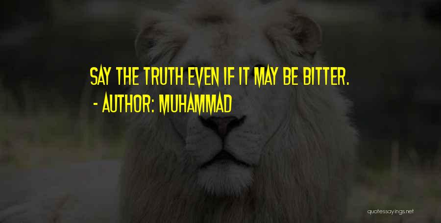 Bitter Truth Quotes By Muhammad