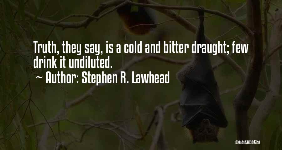 Bitter Truth Quotes By Stephen R. Lawhead