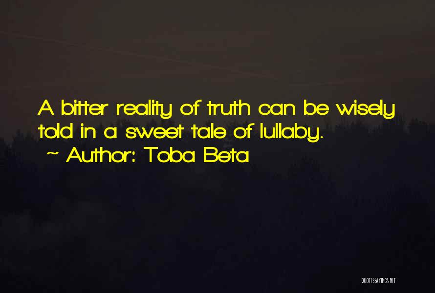 Bitter Truth Quotes By Toba Beta