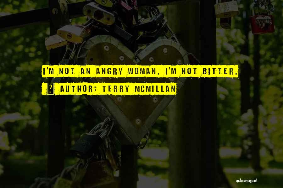 Bitter Woman Quotes By Terry McMillan