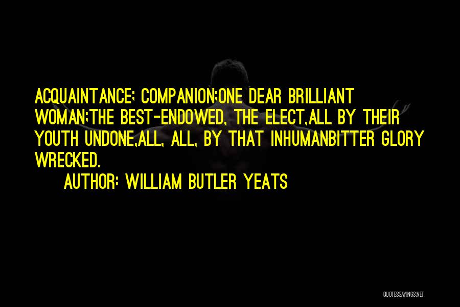 Bitter Woman Quotes By William Butler Yeats