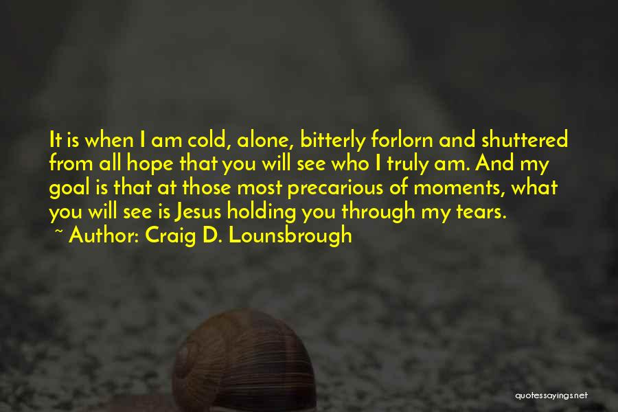 Bitterly Cold Quotes By Craig D. Lounsbrough